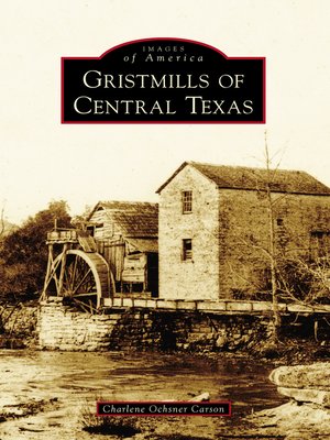 cover image of Gristmills of Central Texas